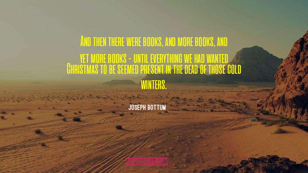 Joseph Bottum Quotes: And then there were books,