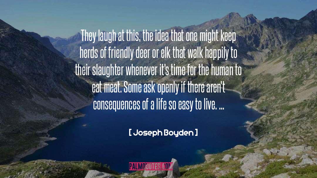 Joseph Boyden Quotes: They laugh at this, the