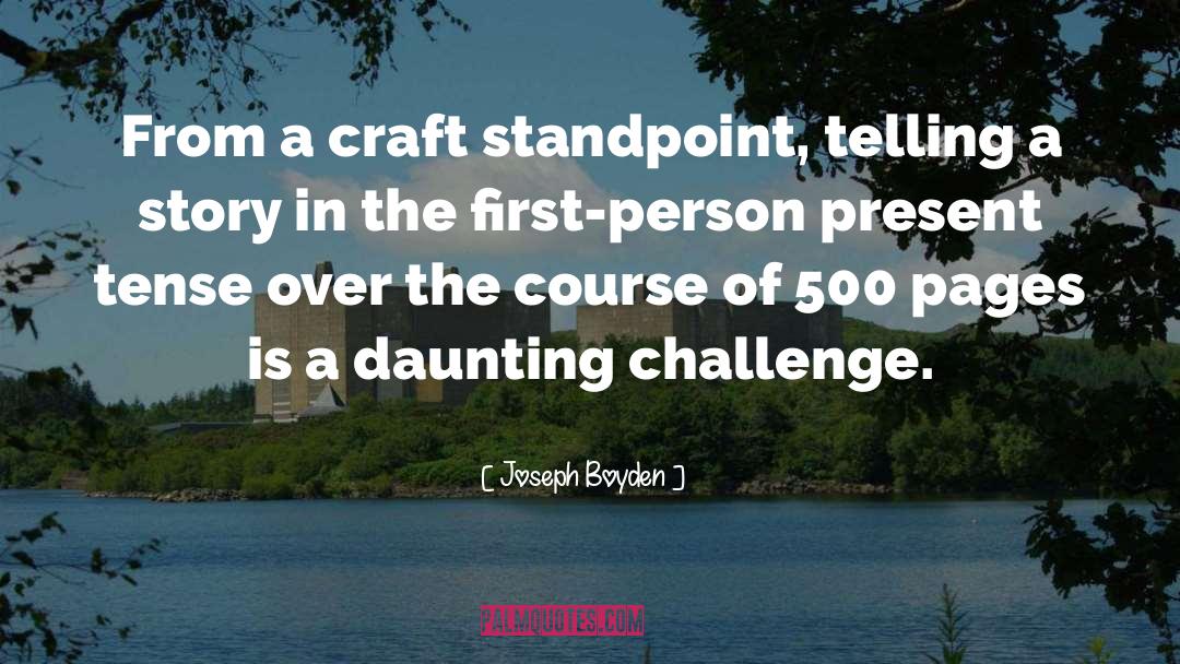 Joseph Boyden Quotes: From a craft standpoint, telling