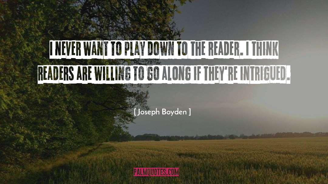 Joseph Boyden Quotes: I never want to play