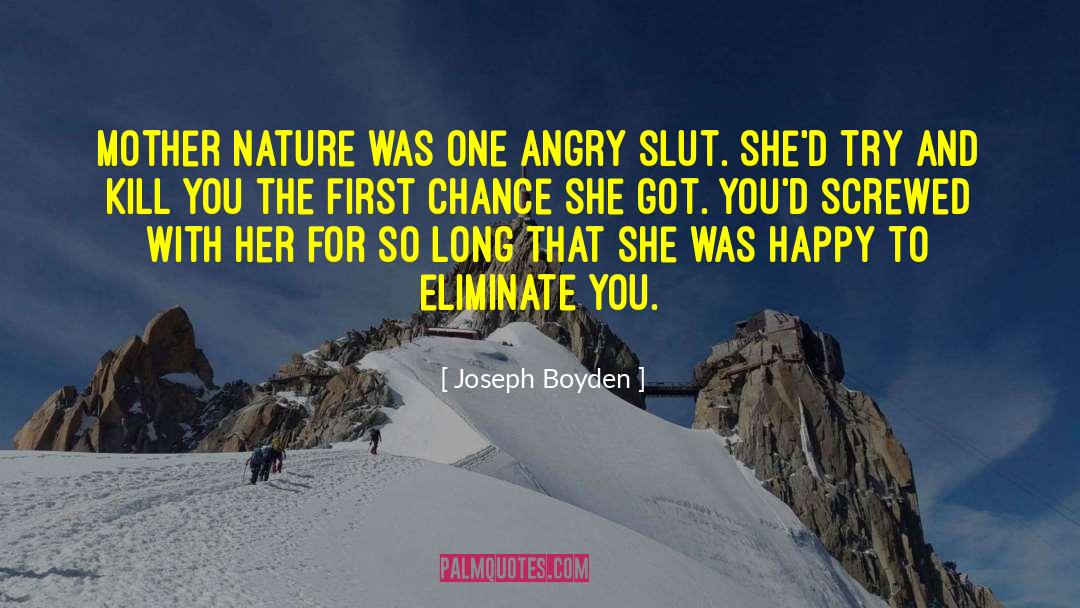 Joseph Boyden Quotes: Mother Nature was one angry