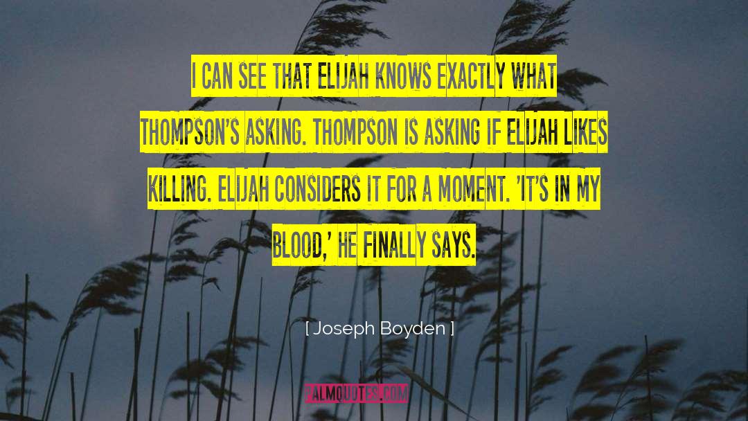 Joseph Boyden Quotes: I can see that Elijah