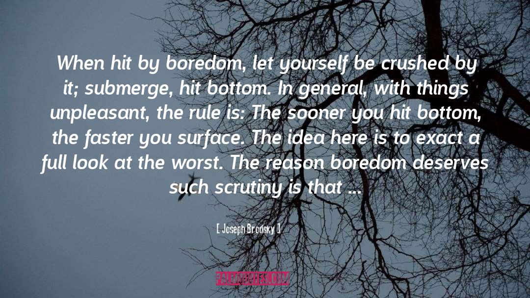 Joseph Brodsky Quotes: When hit by boredom, let