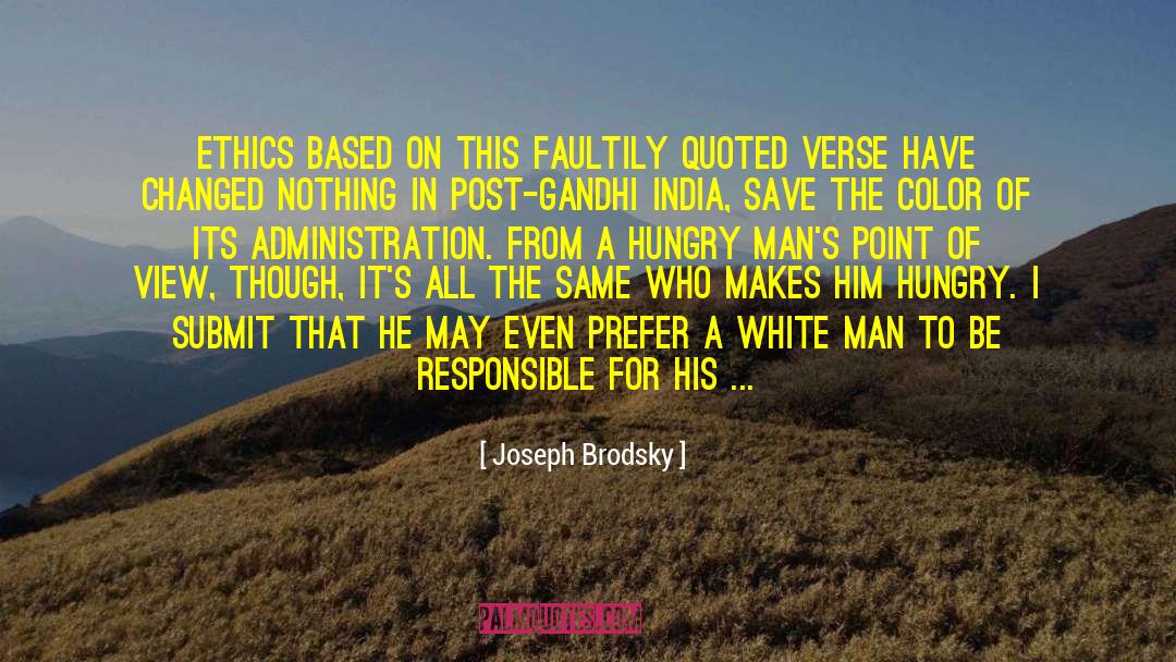 Joseph Brodsky Quotes: Ethics based on this faultily