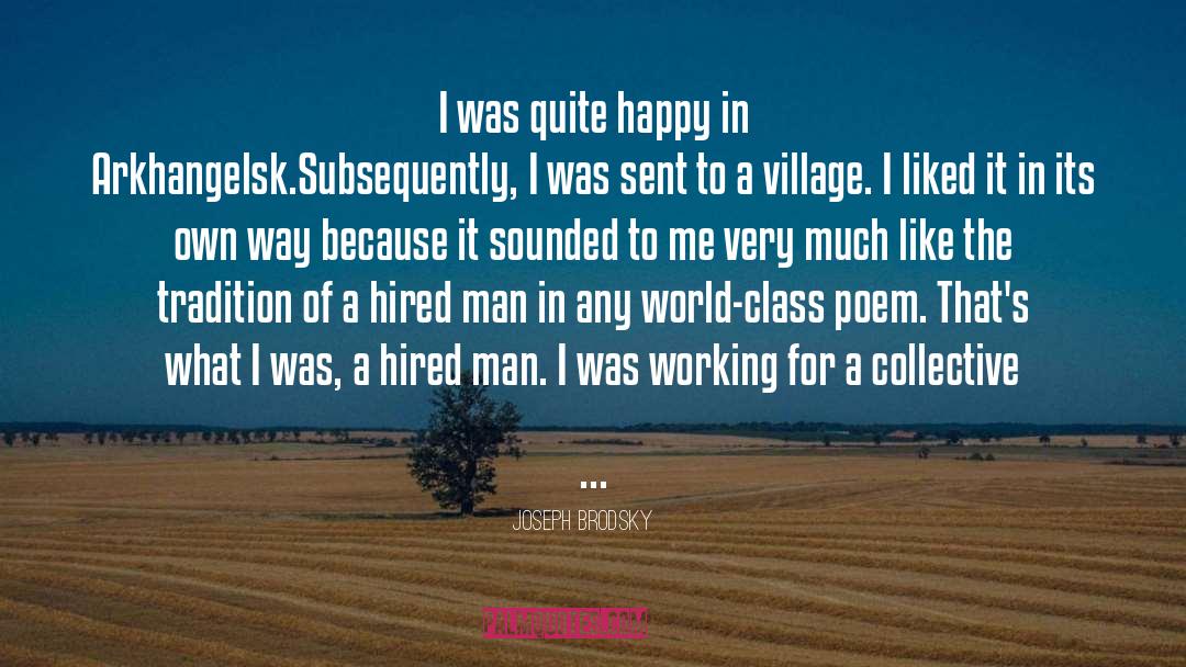 Joseph Brodsky Quotes: I was quite happy in