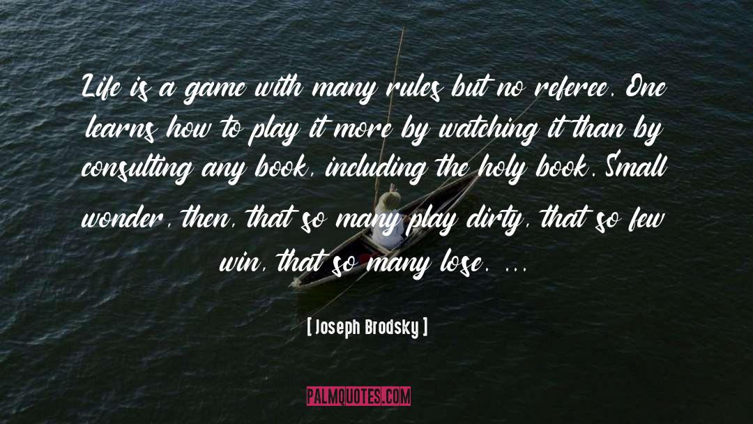 Joseph Brodsky Quotes: Life is a game with