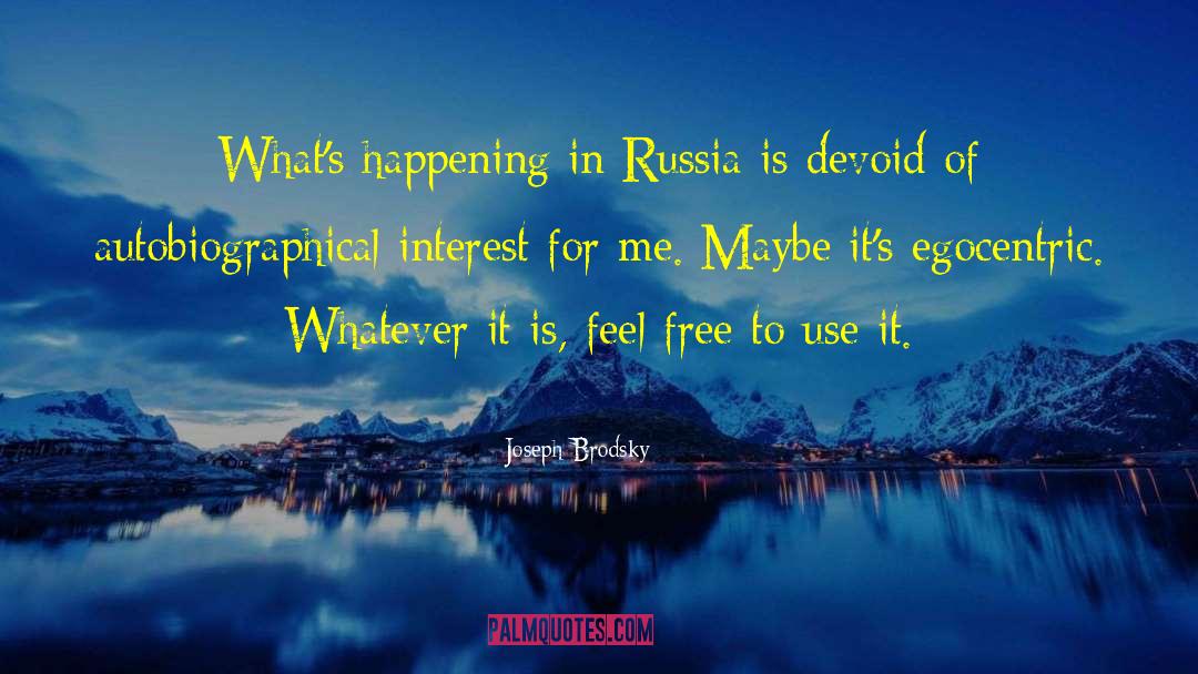 Joseph Brodsky Quotes: What's happening in Russia is
