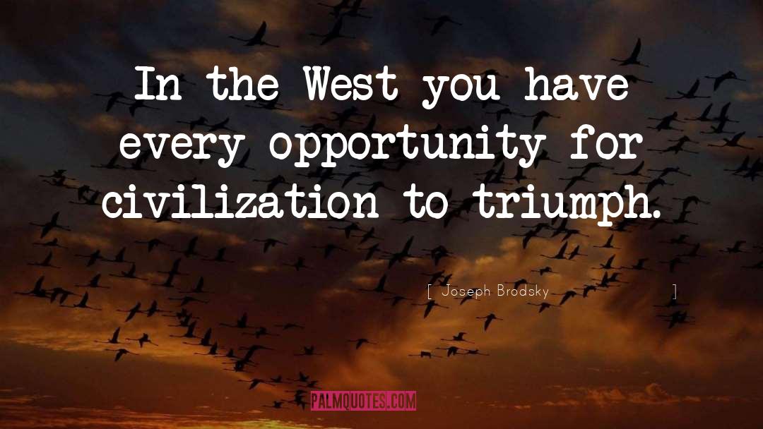 Joseph Brodsky Quotes: In the West you have