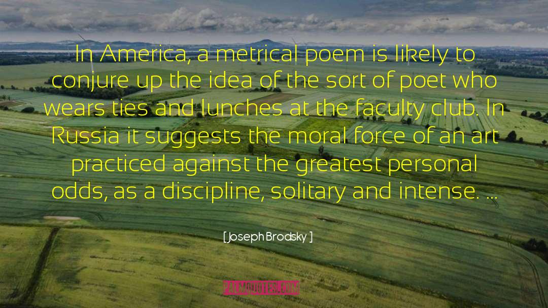 Joseph Brodsky Quotes: In America, a metrical poem