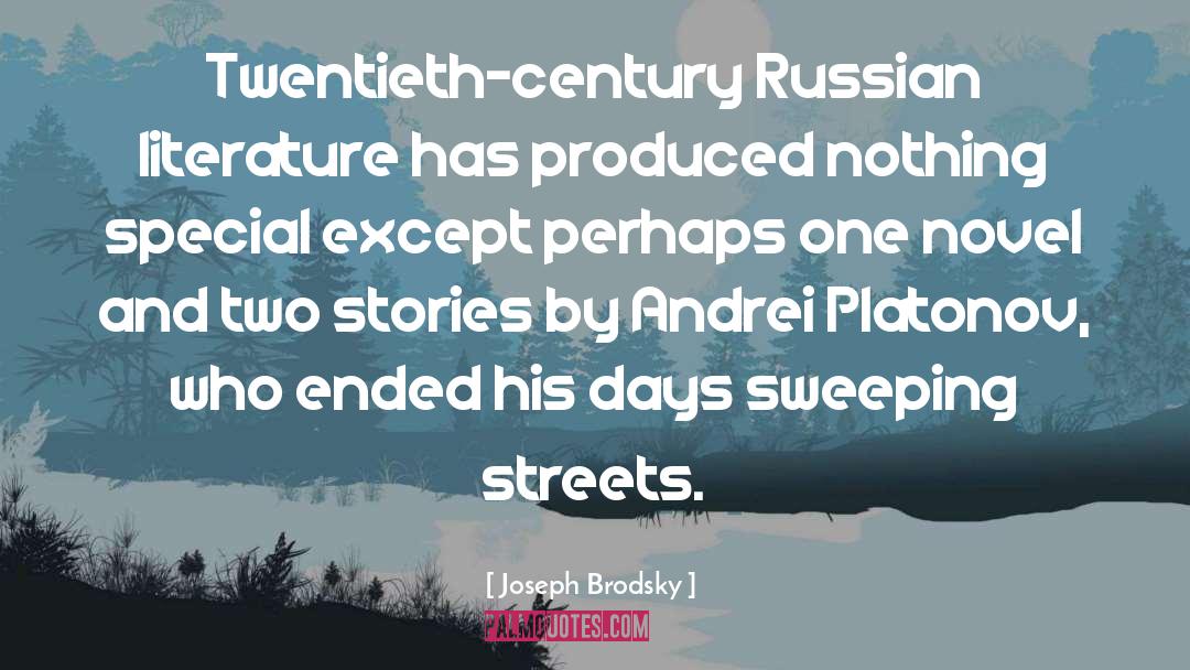 Joseph Brodsky Quotes: Twentieth-century Russian literature has produced