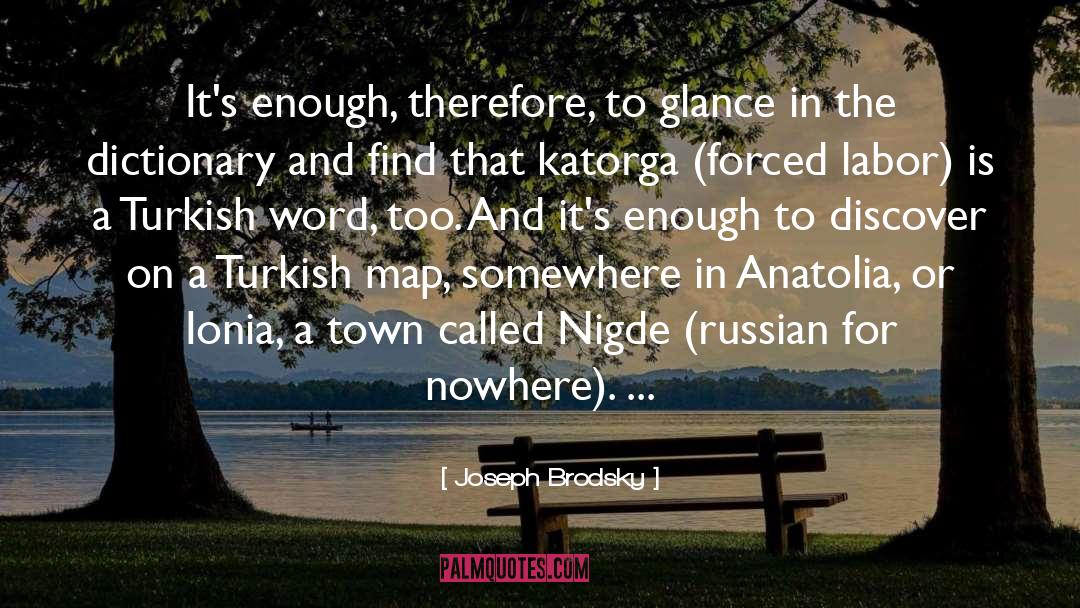 Joseph Brodsky Quotes: It's enough, therefore, to glance