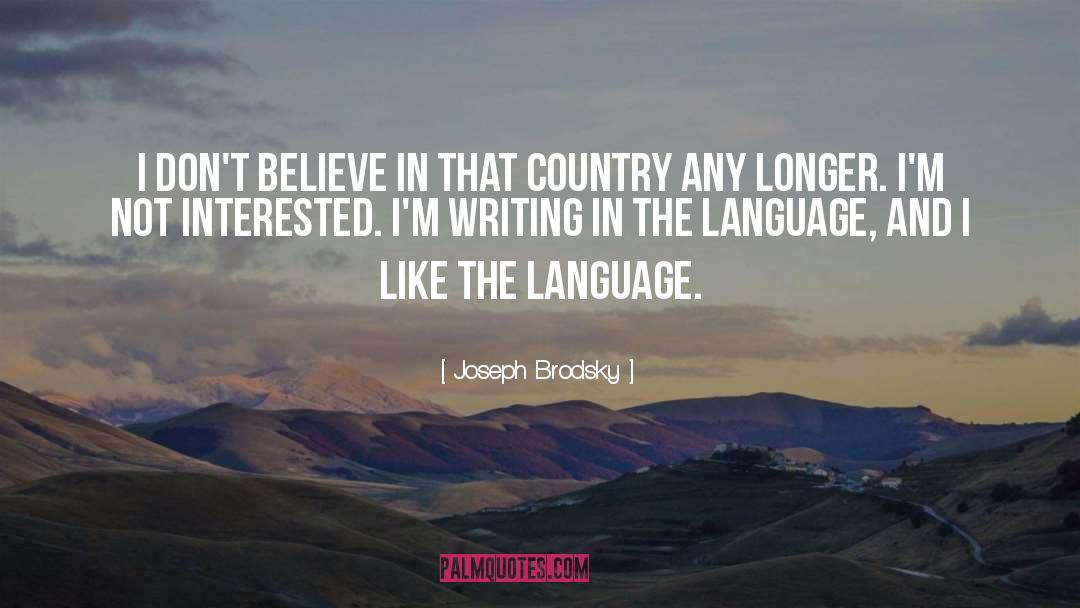 Joseph Brodsky Quotes: I don't believe in that