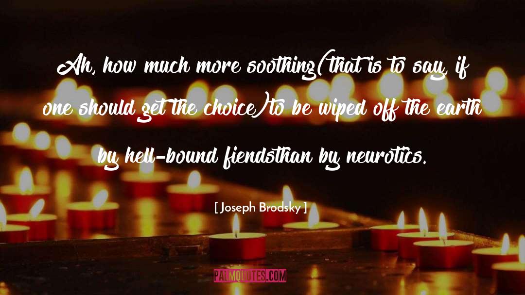 Joseph Brodsky Quotes: Ah, how much more soothing<br