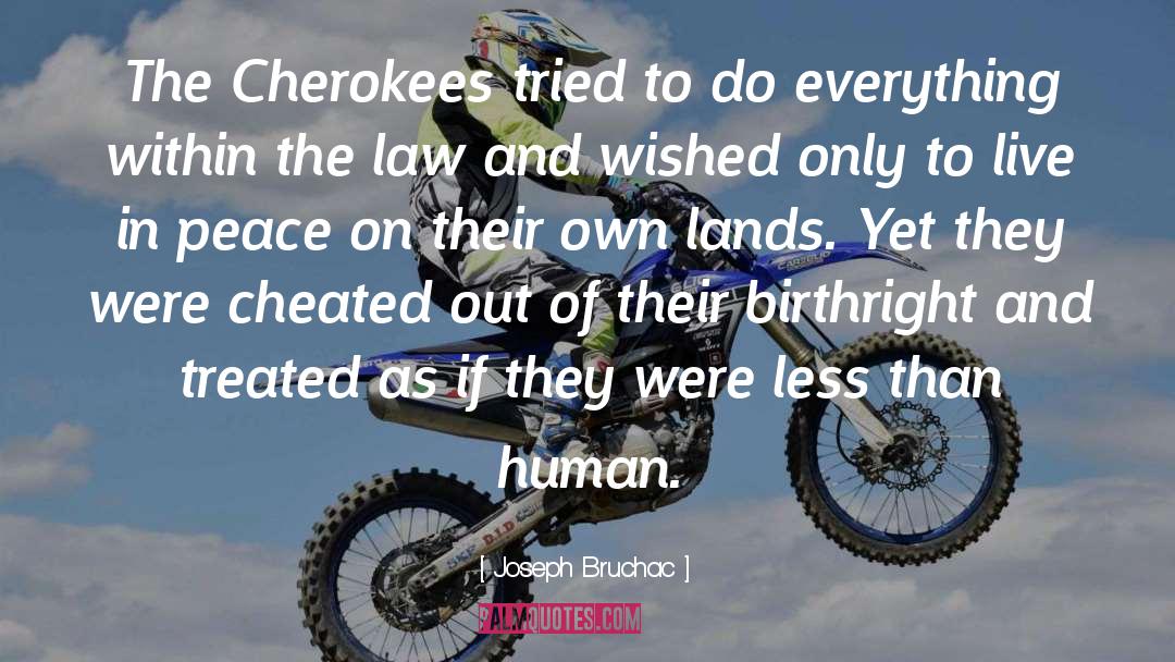 Joseph Bruchac Quotes: The Cherokees tried to do