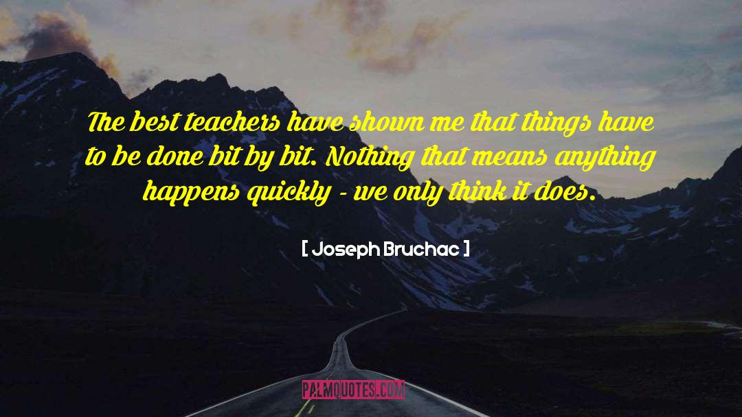 Joseph Bruchac Quotes: The best teachers have shown