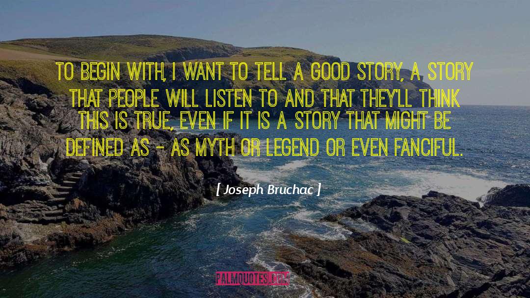 Joseph Bruchac Quotes: To begin with, I want