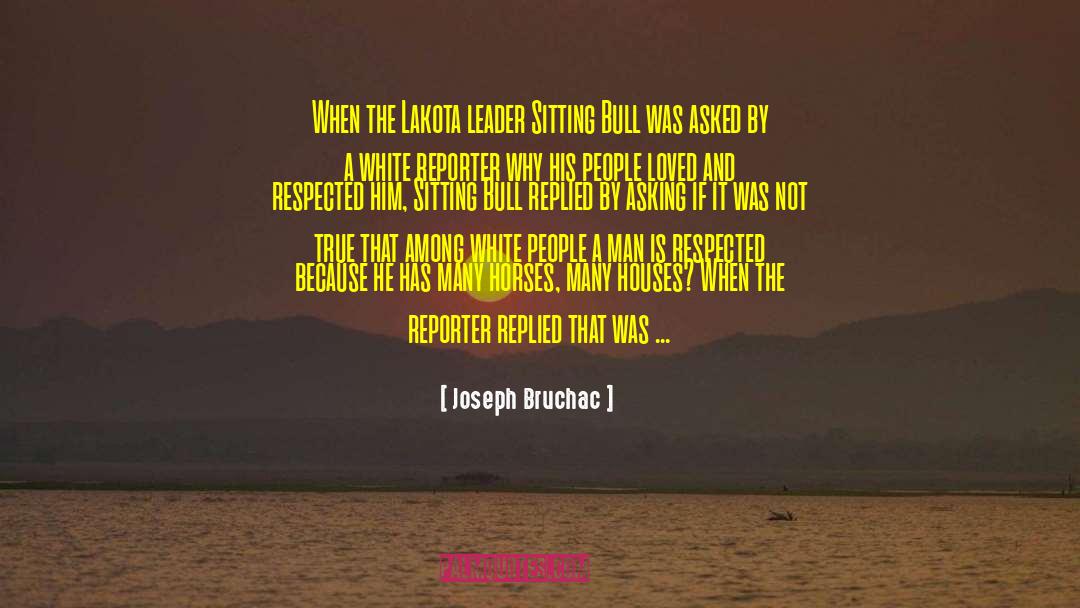 Joseph Bruchac Quotes: When the Lakota leader Sitting