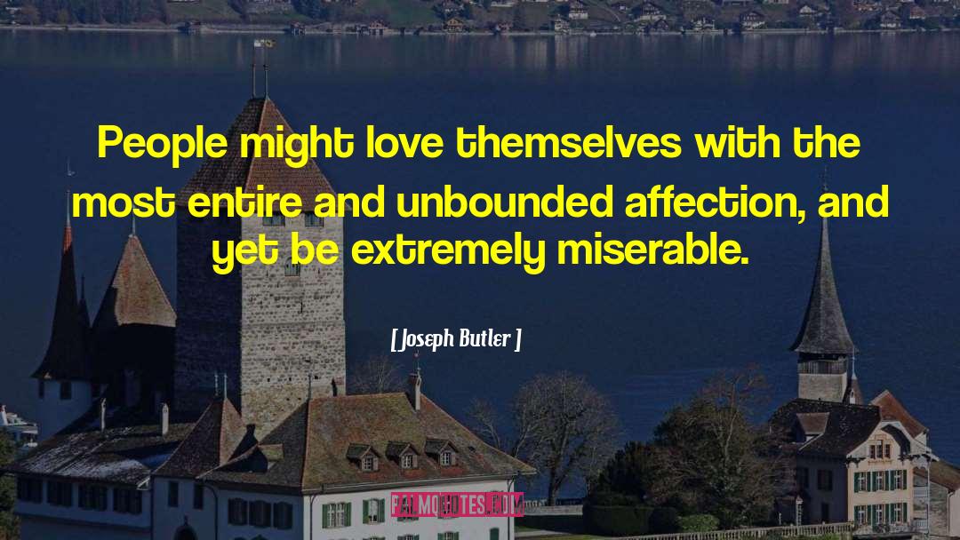 Joseph Butler Quotes: People might love themselves with