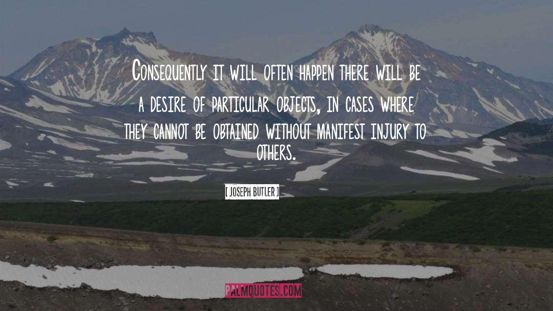 Joseph Butler Quotes: Consequently it will often happen