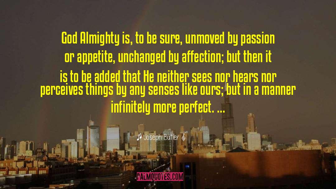 Joseph Butler Quotes: God Almighty is, to be