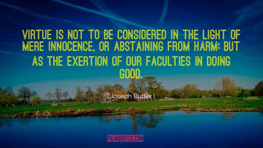 Joseph Butler Quotes: Virtue is not to be