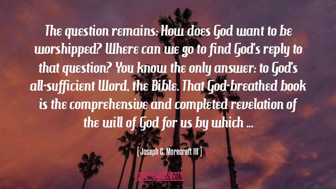 Joseph C. Morecraft III Quotes: The question remains: How does