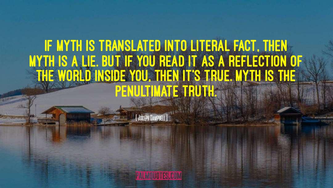 Joseph Campbell Quotes: If myth is translated into