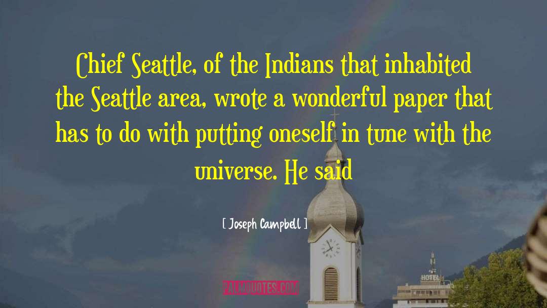 Joseph Campbell Quotes: Chief Seattle, of the Indians