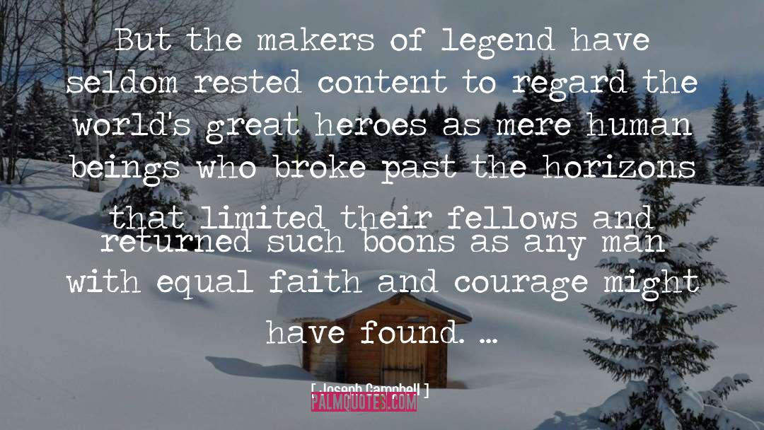 Joseph Campbell Quotes: But the makers of legend