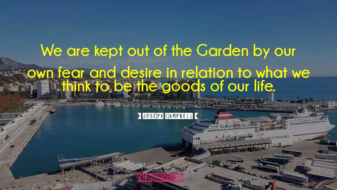 Joseph Campbell Quotes: We are kept out of