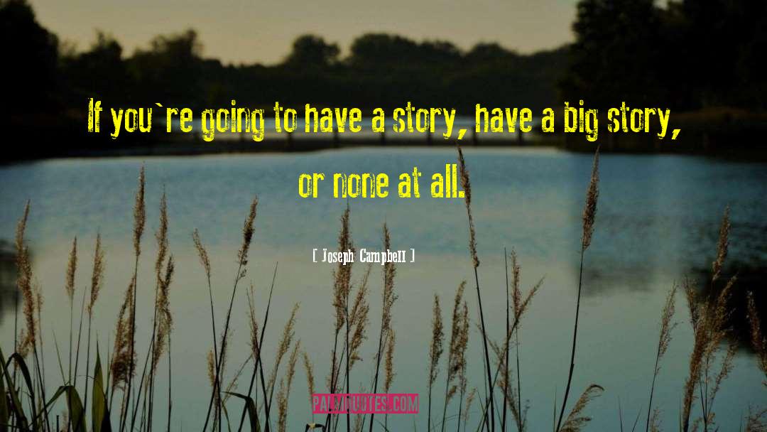 Joseph Campbell Quotes: If you're going to have