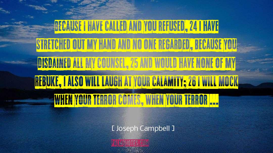 Joseph Campbell Quotes: Because I have called and