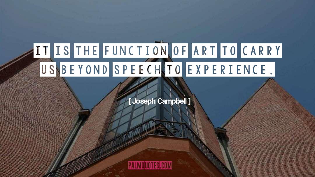 Joseph Campbell Quotes: It is the function of