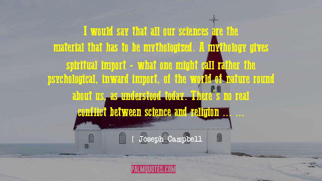 Joseph Campbell Quotes: I would say that all