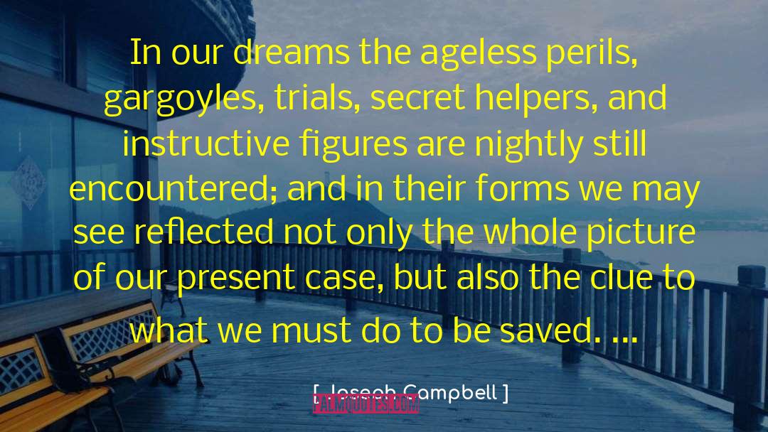 Joseph Campbell Quotes: In our dreams the ageless