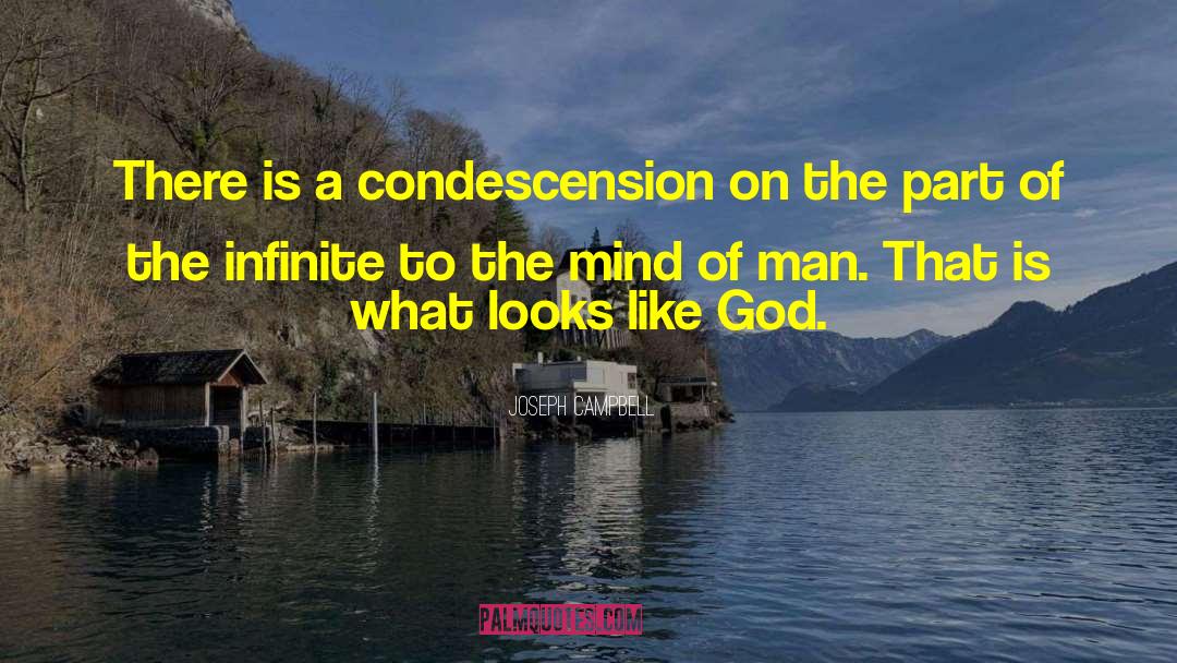 Joseph Campbell Quotes: There is a condescension on