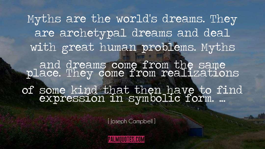Joseph Campbell Quotes: Myths are the world's dreams.