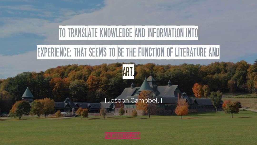 Joseph Campbell Quotes: To translate knowledge and information