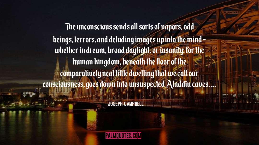 Joseph Campbell Quotes: The unconscious sends all sorts