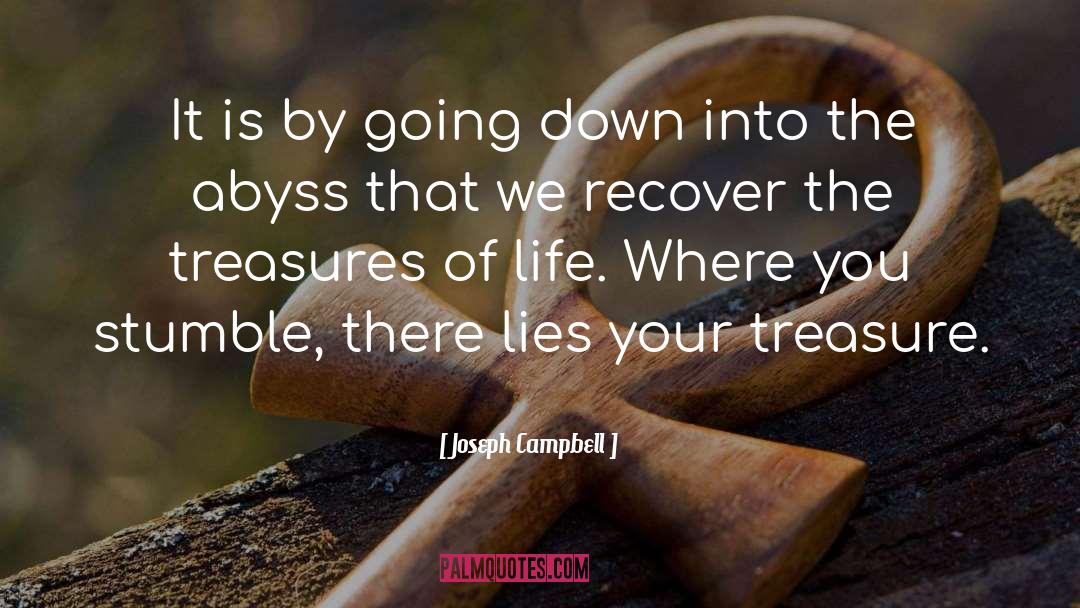 Joseph Campbell Quotes: It is by going down