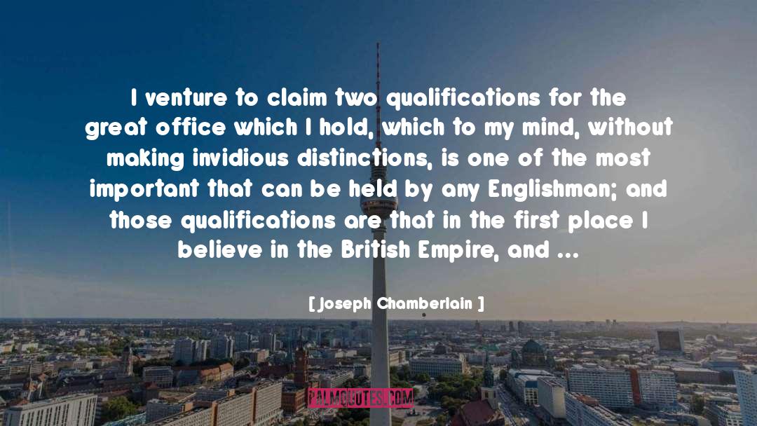 Joseph Chamberlain Quotes: I venture to claim two