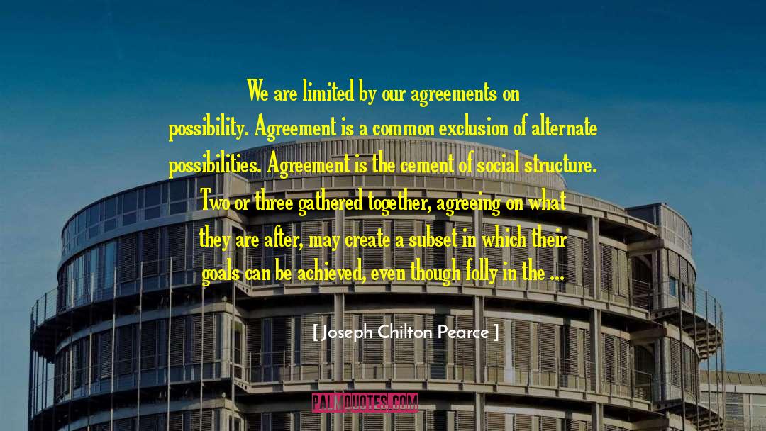 Joseph Chilton Pearce Quotes: We are limited by our