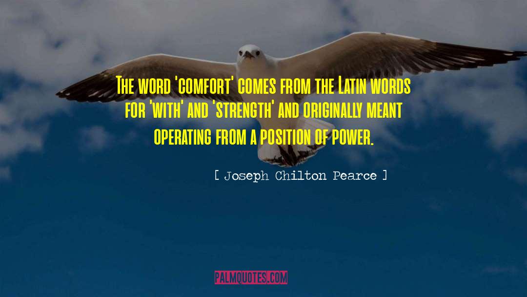 Joseph Chilton Pearce Quotes: The word 'comfort' comes from