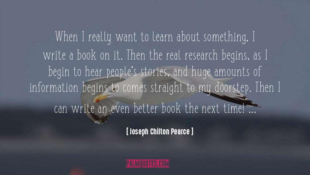 Joseph Chilton Pearce Quotes: When I really want to