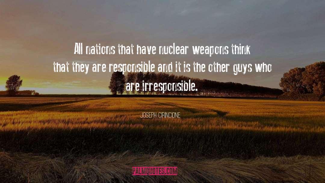 Joseph Cirincione Quotes: All nations that have nuclear
