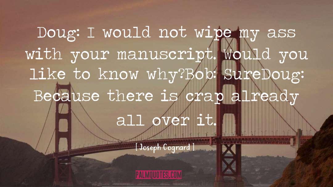 Joseph Cognard Quotes: Doug: I would not wipe
