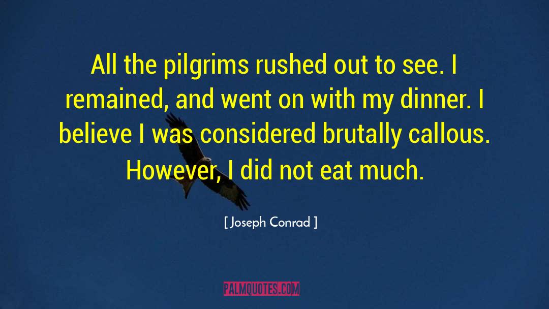 Joseph Conrad Quotes: All the pilgrims rushed out