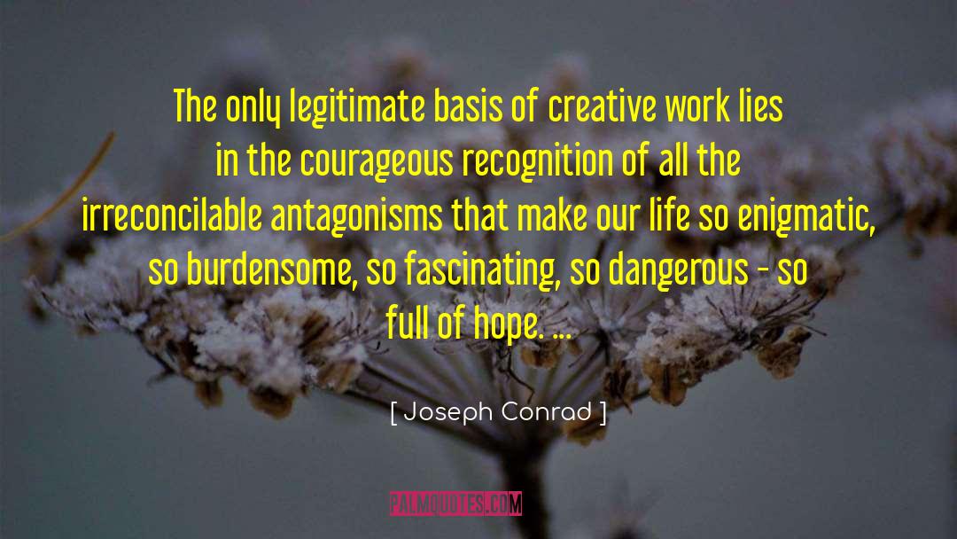 Joseph Conrad Quotes: The only legitimate basis of