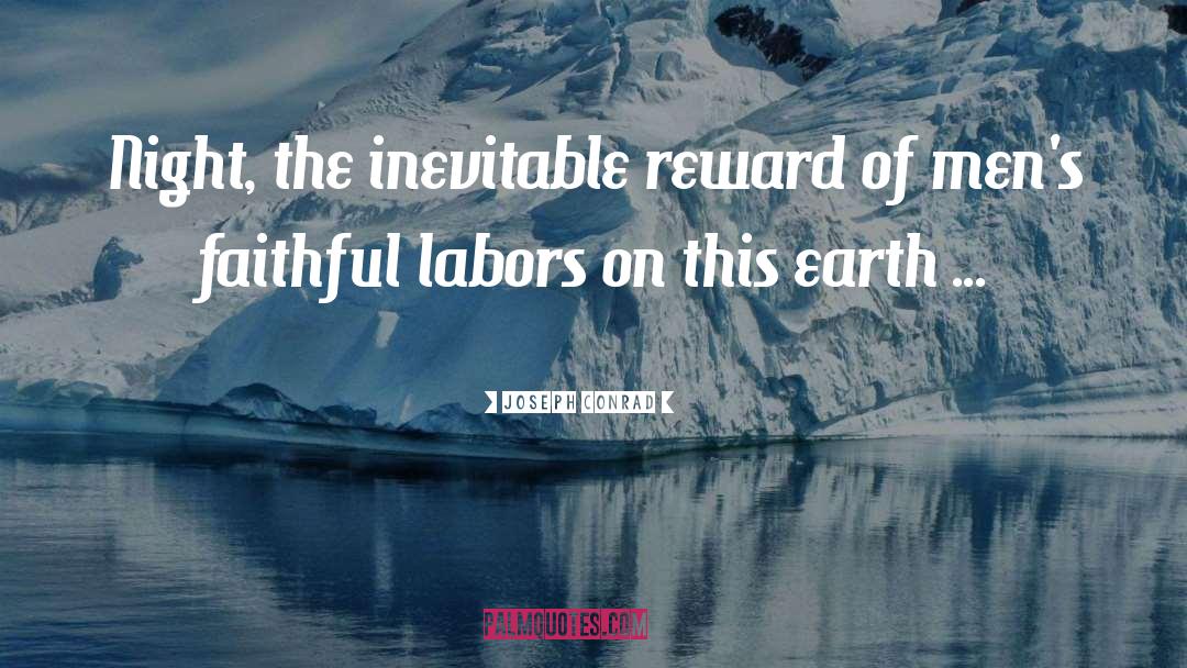 Joseph Conrad Quotes: Night, the inevitable reward of