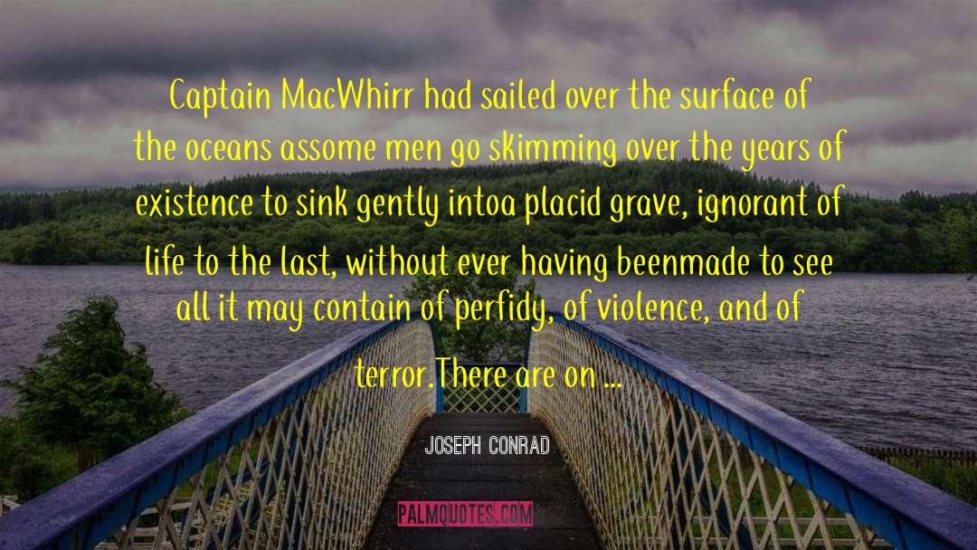 Joseph Conrad Quotes: Captain MacWhirr had sailed over